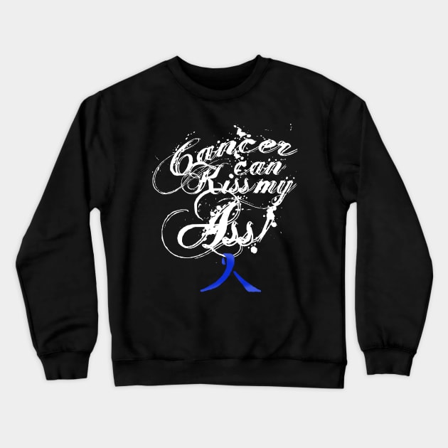 Cancer Can Kiss My Ass! Colon (Dark Blue Ribbon) Crewneck Sweatshirt by Adam Ahl